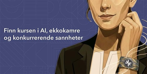 Finn kursen i AI, ekkokamre og konkurrerende sannheter